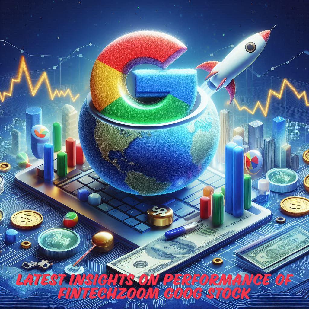 Latest Insights on Performance of FintechZoom Goog Stock