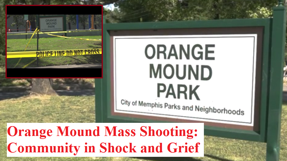 Orange Mound Mass Shooting: Community in Shock and Grief